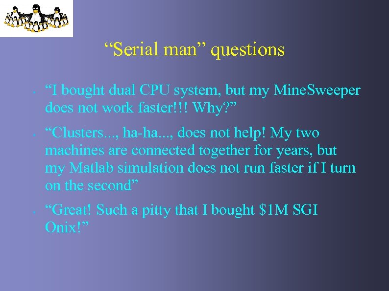 “Serial man” questions • • • “I bought dual CPU system, but my Mine.
