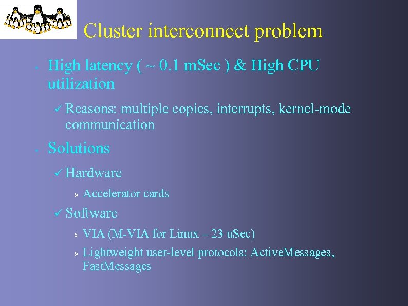 Cluster interconnect problem • High latency ( ~ 0. 1 m. Sec ) &