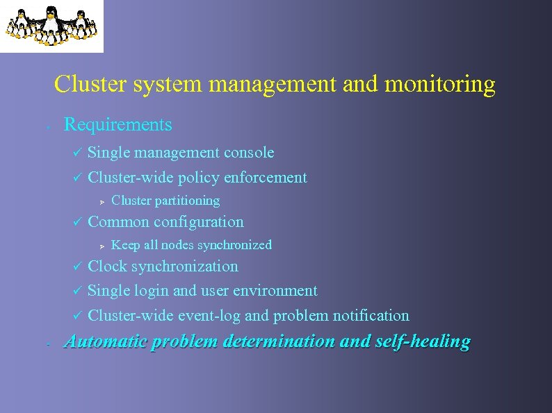 Cluster system management and monitoring • Requirements ü ü Single management console Cluster-wide policy