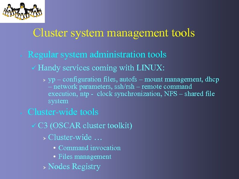 Cluster system management tools • Regular system administration tools ü Handy Ø • services