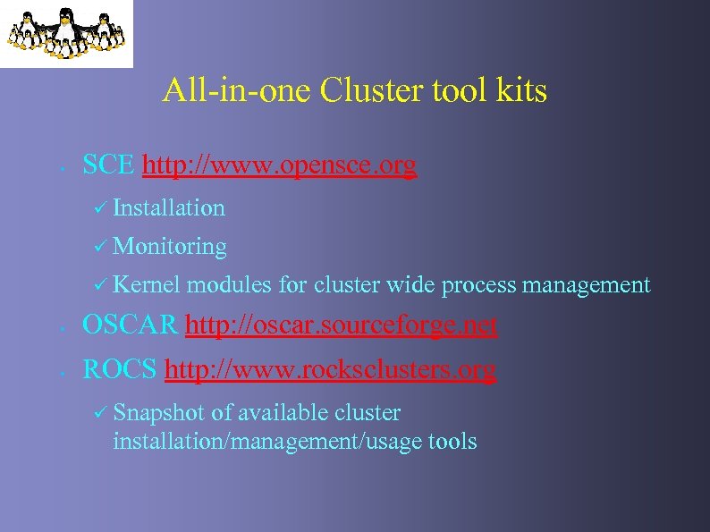 All-in-one Cluster tool kits • SCE http: //www. opensce. org ü Installation ü Monitoring