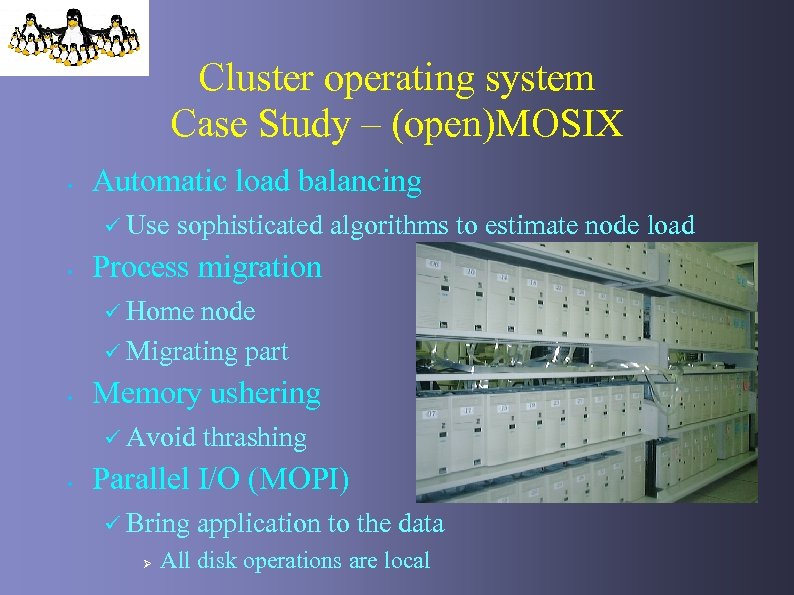 Cluster operating system Case Study – (open)MOSIX • Automatic load balancing ü Use •