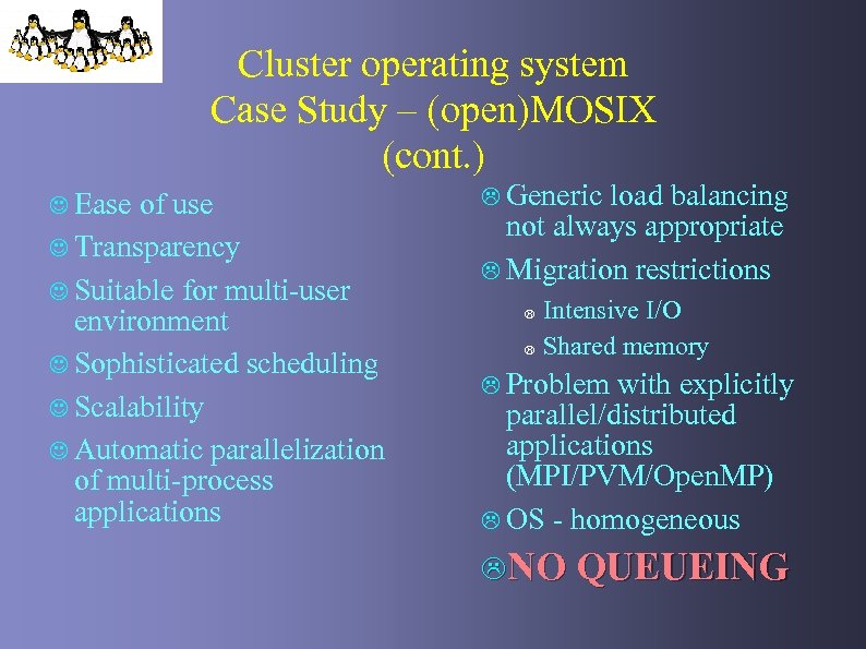 Cluster operating system Case Study – (open)MOSIX (cont. ) J Ease of use J