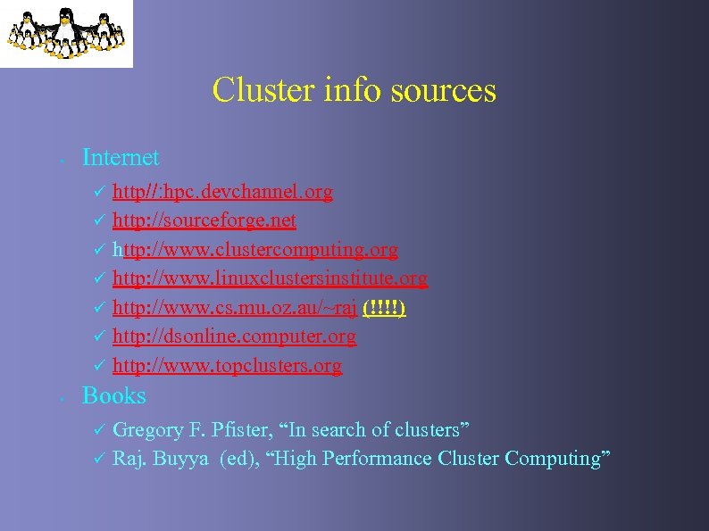 Cluster info sources • Internet ü ü ü ü • http//: hpc. devchannel. org