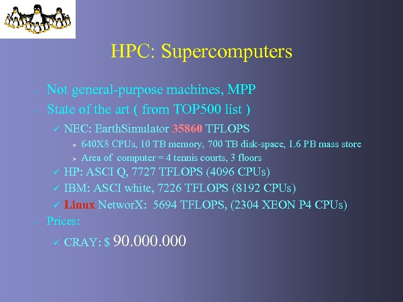 HPC: Supercomputers • • Not general-purpose machines, MPP State of the art ( from