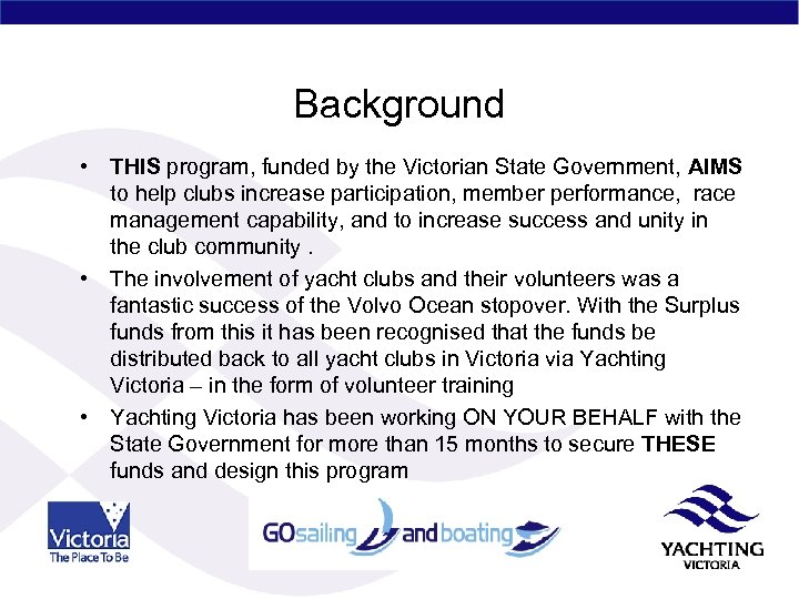 Background • THIS program, funded by the Victorian State Government, AIMS to help clubs