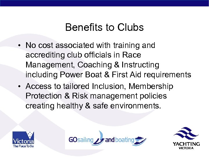 Benefits to Clubs • No cost associated with training and accrediting club officials in