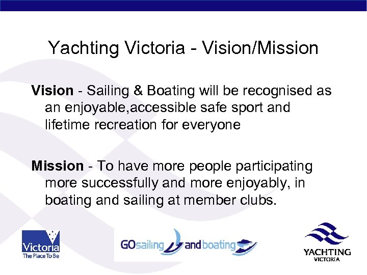 Yachting Victoria - Vision/Mission Vision - Sailing & Boating will be recognised as an