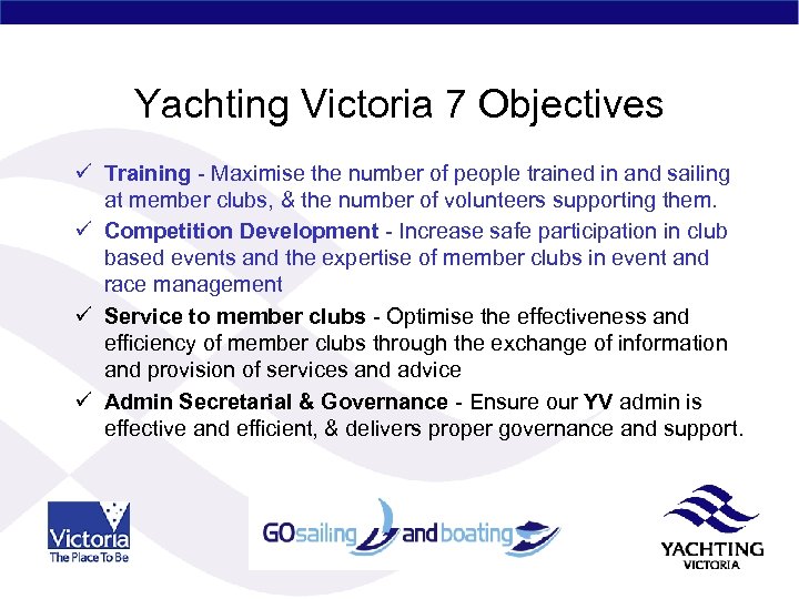 Yachting Victoria 7 Objectives ü Training - Maximise the number of people trained in