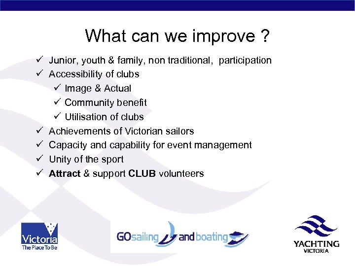 What can we improve ? ü Junior, youth & family, non traditional, participation ü