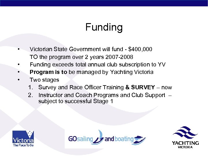 Funding • • Victorian State Government will fund - $400, 000 TO the program