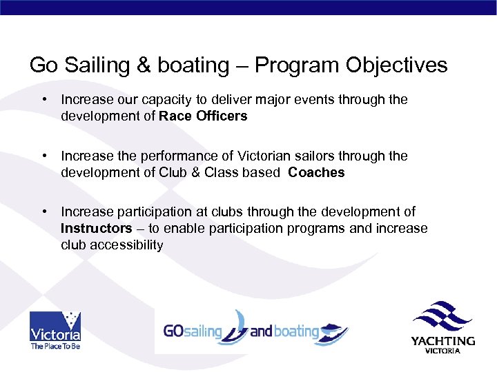 Go Sailing & boating – Program Objectives • Increase our capacity to deliver major