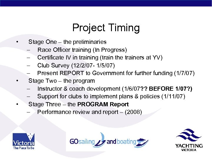 Project Timing • • • Stage One – the preliminaries – Race Officer training