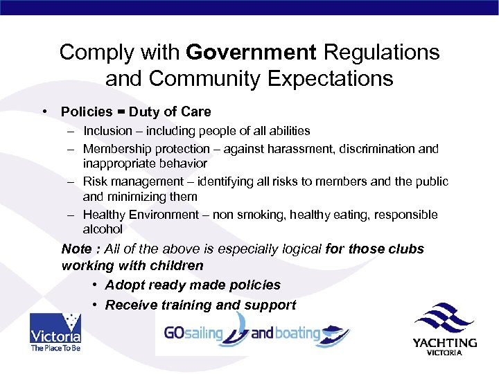 Comply with Government Regulations and Community Expectations • Policies = Duty of Care –