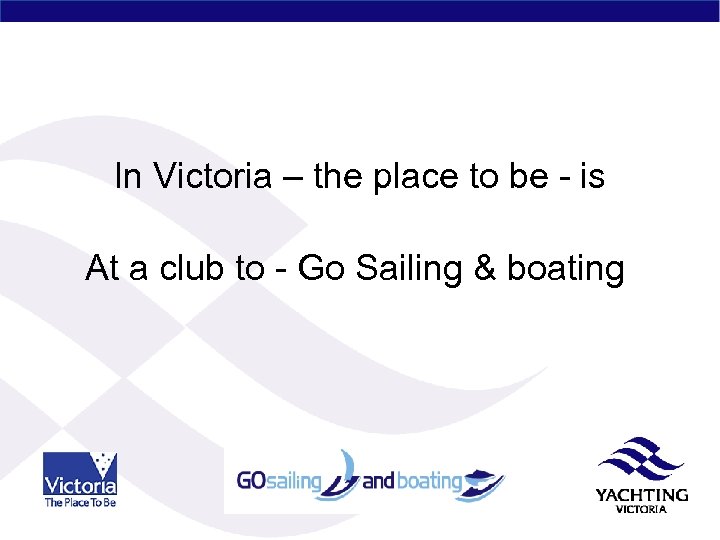 In Victoria – the place to be - is At a club to -