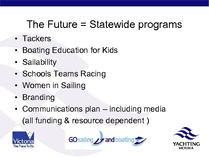 The Future = Statewide programs • • Tackers Boating Education for Kids Sailability Schools