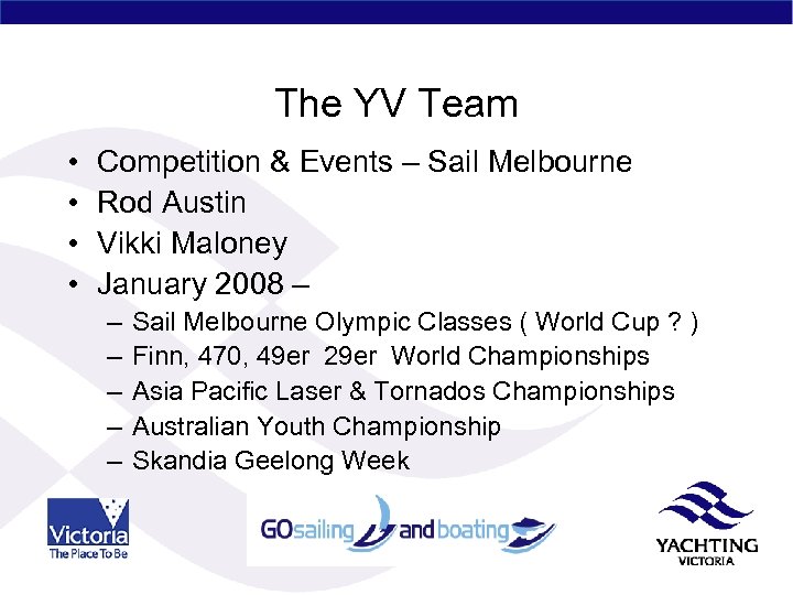 The YV Team • • Competition & Events – Sail Melbourne Rod Austin Vikki