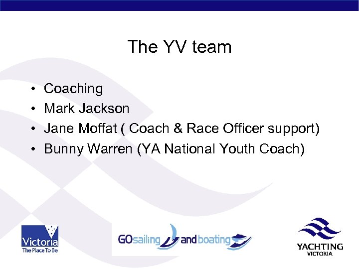 The YV team • • Coaching Mark Jackson Jane Moffat ( Coach & Race