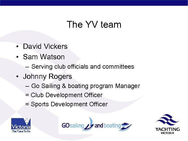 The YV team • David Vickers • Sam Watson – Serving club officials and