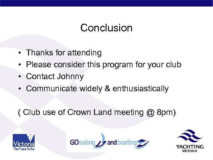 Conclusion • • Thanks for attending Please consider this program for your club Contact