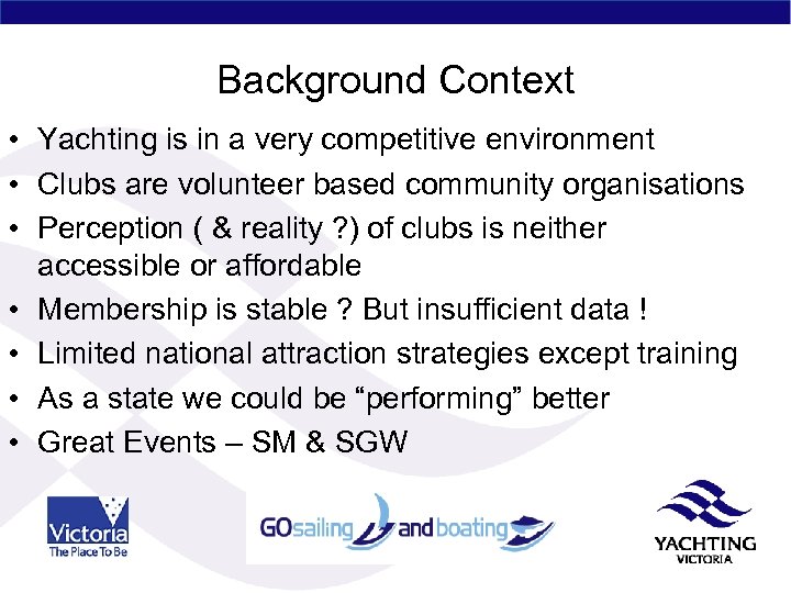 Background Context • Yachting is in a very competitive environment • Clubs are volunteer