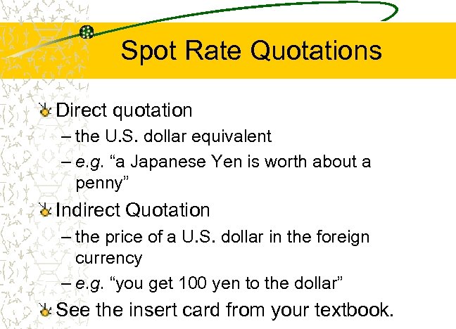 Spot Rate Quotations Direct quotation – the U. S. dollar equivalent – e. g.