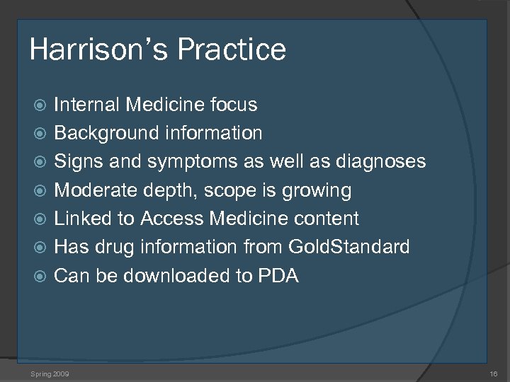 Harrison’s Practice Internal Medicine focus Background information Signs and symptoms as well as diagnoses