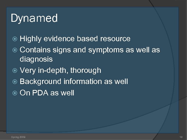 Dynamed Highly evidence based resource Contains signs and symptoms as well as diagnosis Very