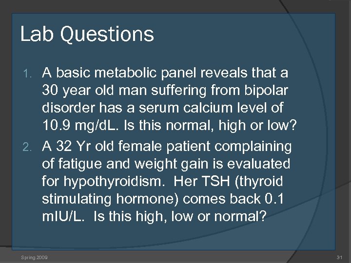 Lab Questions A basic metabolic panel reveals that a 30 year old man suffering