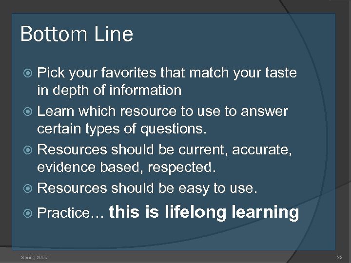 Bottom Line Pick your favorites that match your taste in depth of information Learn