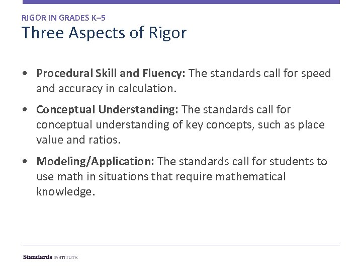 RIGOR IN GRADES K– 5 Three Aspects of Rigor • Procedural Skill and Fluency: