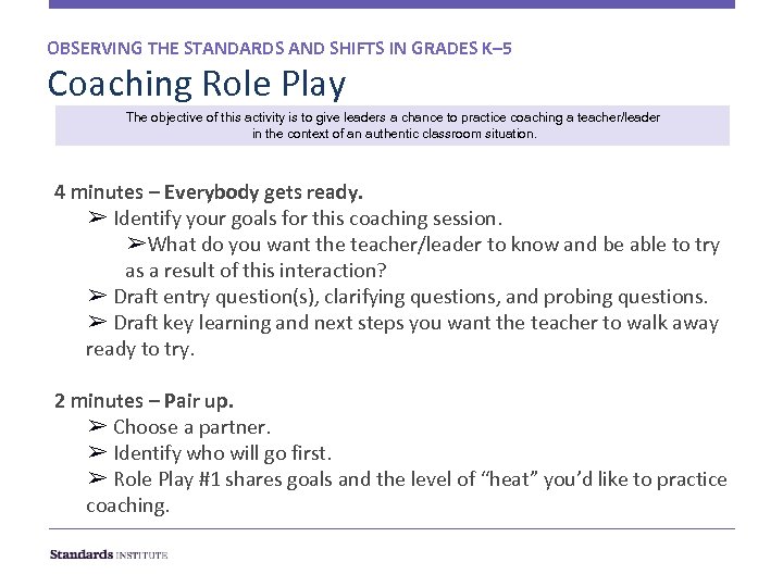 OBSERVING THE STANDARDS AND SHIFTS IN GRADES K– 5 Coaching Role Play The objective