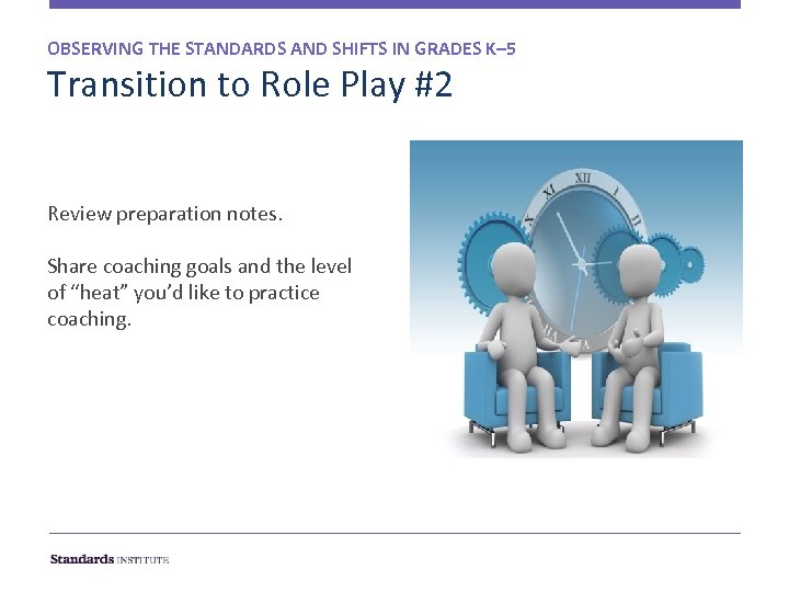 OBSERVING THE STANDARDS AND SHIFTS IN GRADES K– 5 Transition to Role Play #2