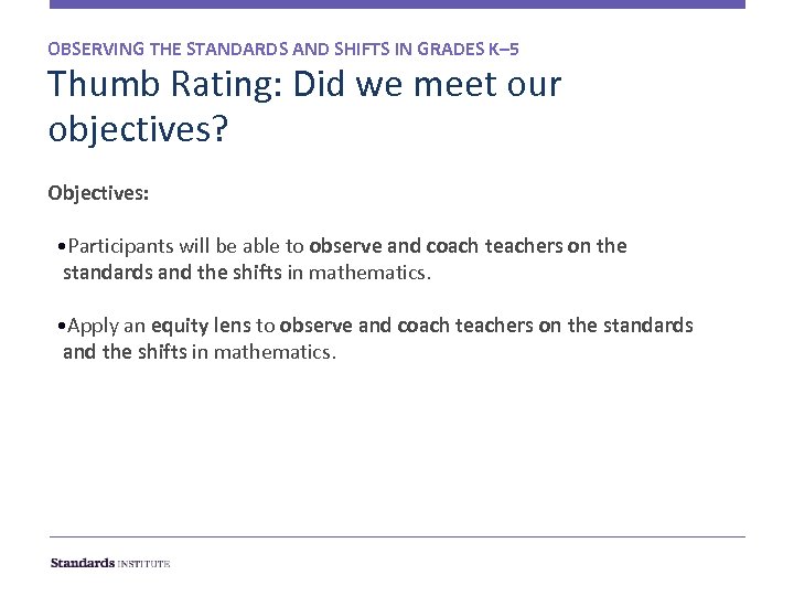 OBSERVING THE STANDARDS AND SHIFTS IN GRADES K– 5 Thumb Rating: Did we meet