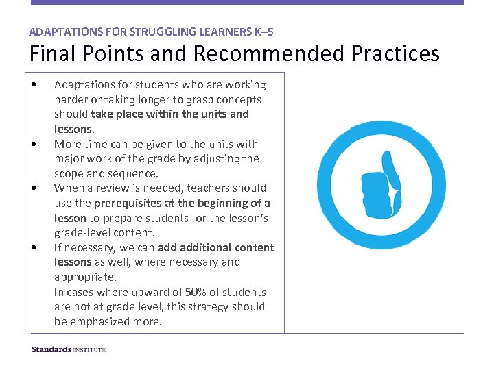 ADAPTATIONS FOR STRUGGLING LEARNERS K– 5 Final Points and Recommended Practices • • Adaptations