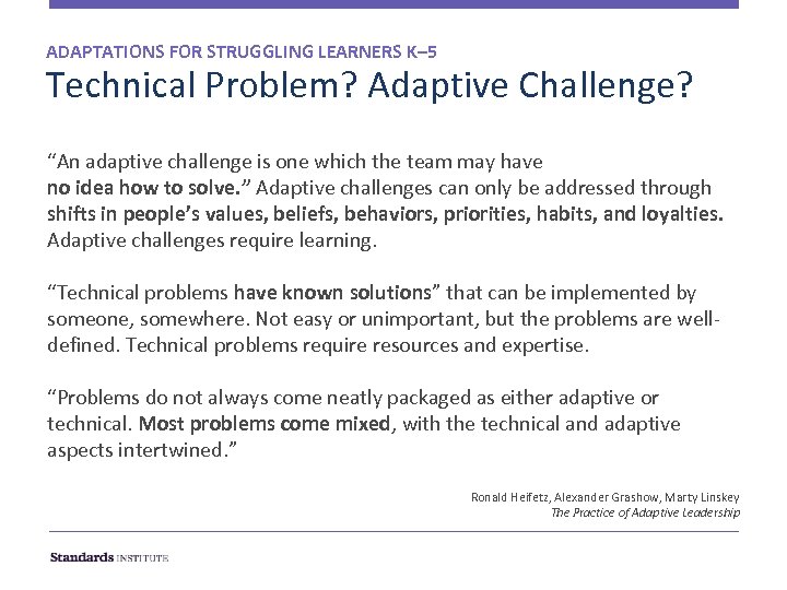 ADAPTATIONS FOR STRUGGLING LEARNERS K– 5 Technical Problem? Adaptive Challenge? “An adaptive challenge is