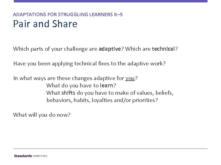 ADAPTATIONS FOR STRUGGLING LEARNERS K– 5 Pair and Share Which parts of your challenge