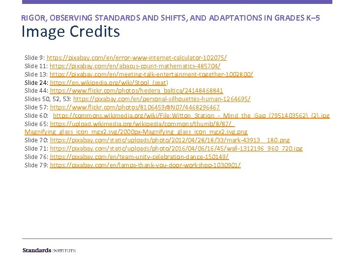 RIGOR, OBSERVING STANDARDS AND SHIFTS, AND ADAPTATIONS IN GRADES K– 5 Image Credits Slide