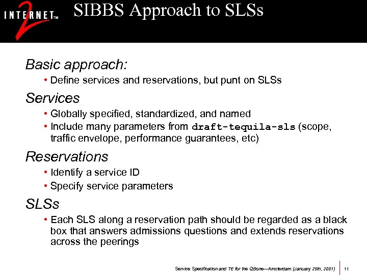 SIBBS Approach to SLSs Basic approach: • Define services and reservations, but punt on