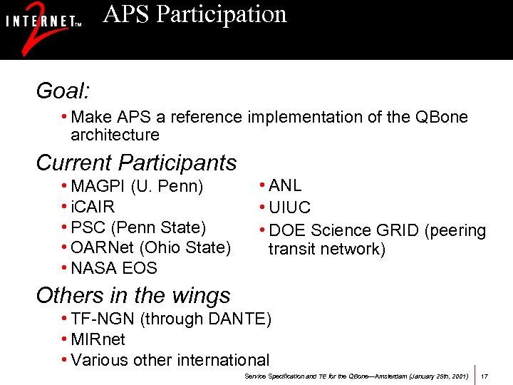 APS Participation Goal: • Make APS a reference implementation of the QBone architecture Current