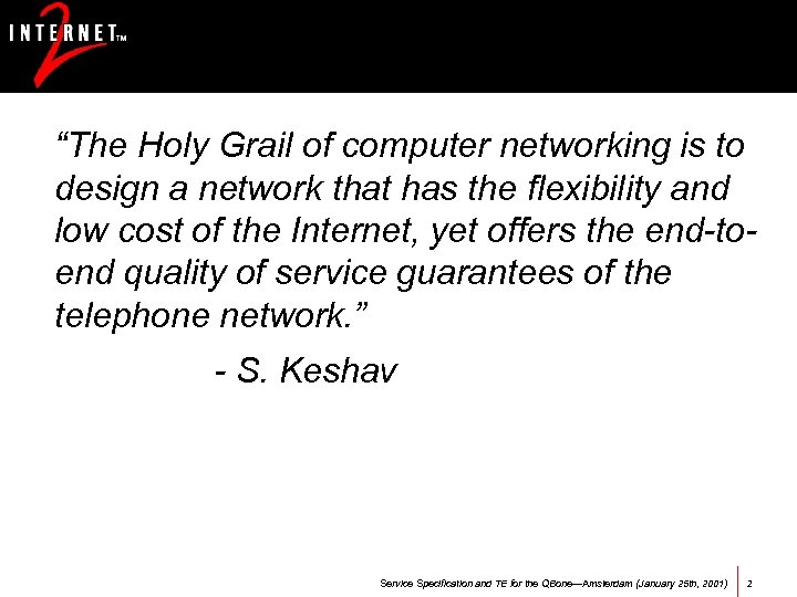 “The Holy Grail of computer networking is to design a network that has the