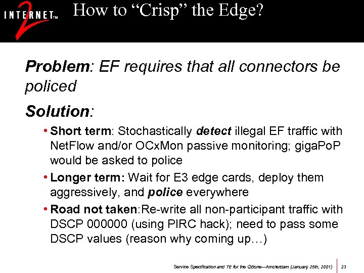 How to “Crisp” the Edge? Problem: EF requires that all connectors be policed Solution: