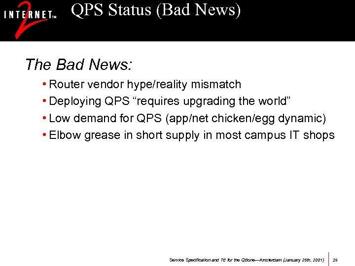 QPS Status (Bad News) The Bad News: • Router vendor hype/reality mismatch • Deploying
