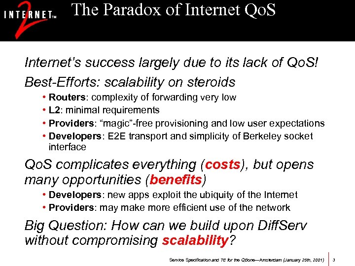 The Paradox of Internet Qo. S Internet’s success largely due to its lack of