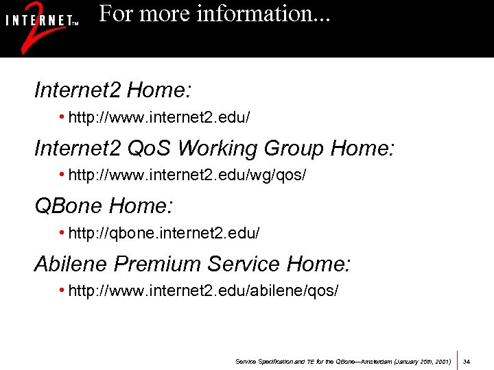 For more information. . . Internet 2 Home: • http: //www. internet 2. edu/