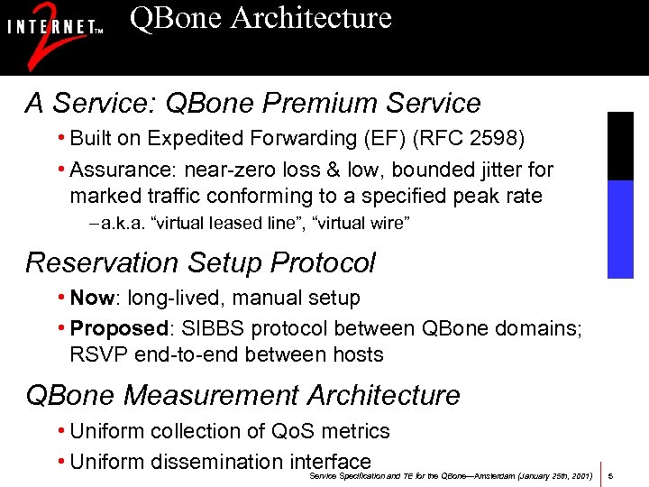 QBone Architecture A Service: QBone Premium Service • Built on Expedited Forwarding (EF) (RFC