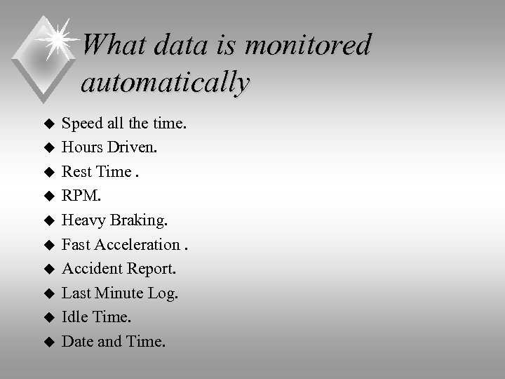 What data is monitored automatically u u u u u Speed all the time.