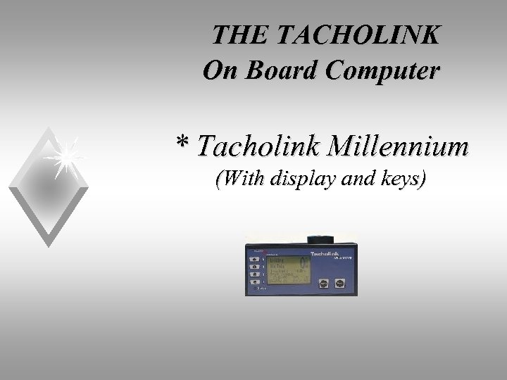 THE TACHOLINK On Board Computer * Tacholink Millennium (With display and keys) 