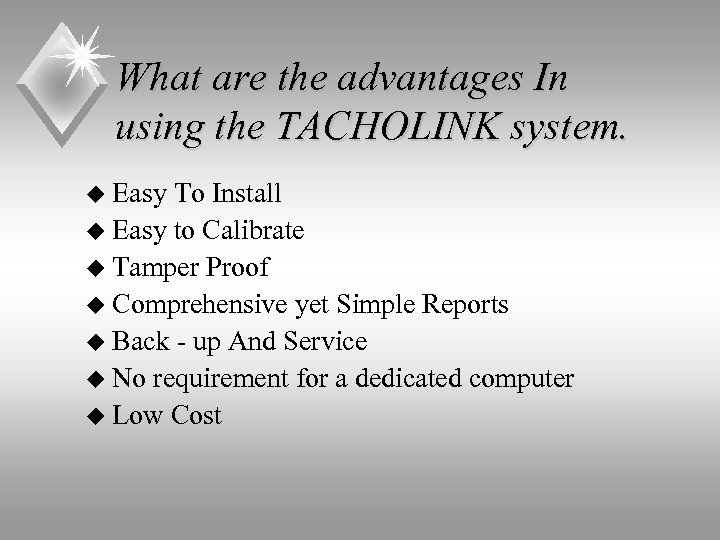 What are the advantages In using the TACHOLINK system. u Easy To Install u