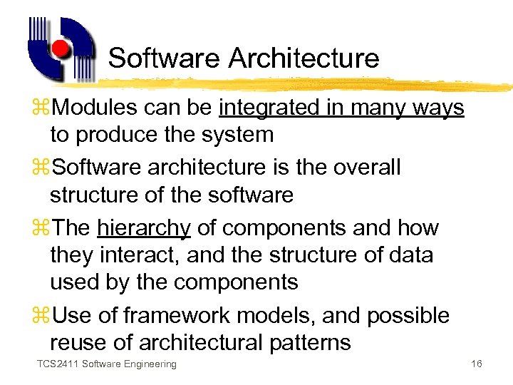 Software Architecture z. Modules can be integrated in many ways to produce the system